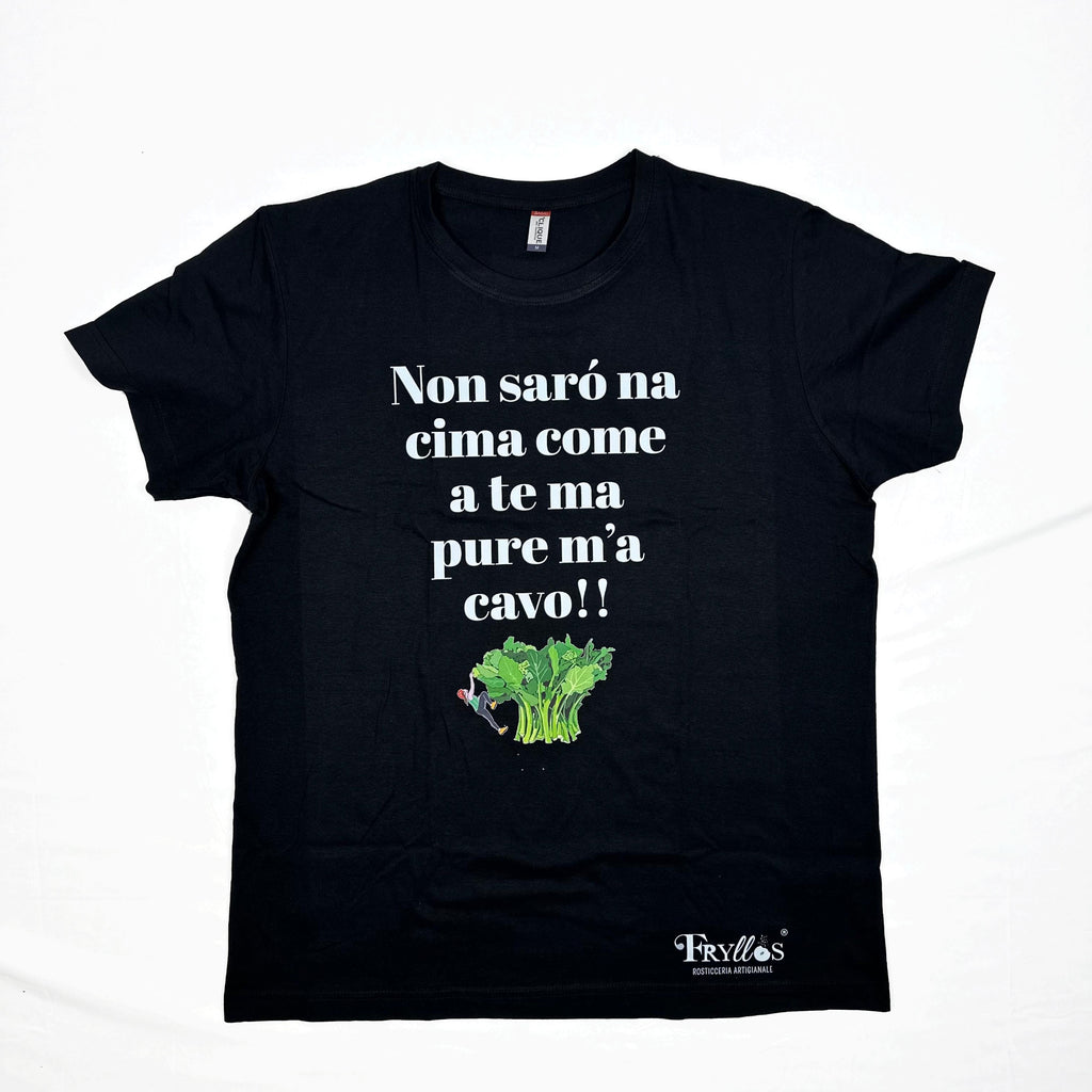 T Shirt - Non sarò na cima come a te ma pure m'a cavo!!